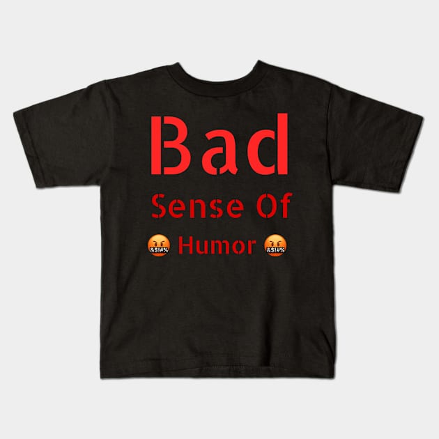 Bad sense of humor Kids T-Shirt by richercollections